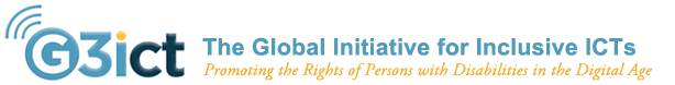 G3ict, The Global Initiative for Inclusive ICTs Promoting the rights of persons with Disabilities in the Digital Age